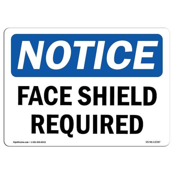 OSHA Notice Sign, Face Shield Required, 18in X 12in Aluminum, 18" W, 12" H, Landscape